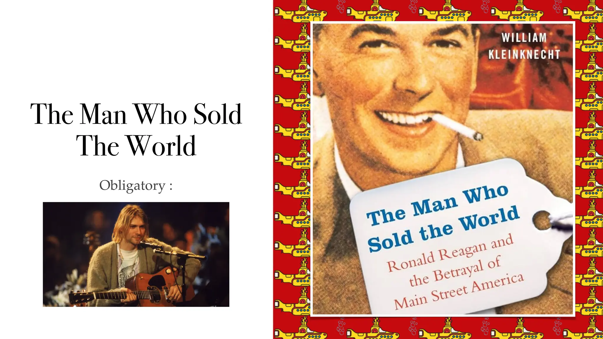 The Man Who Sold
The World
Obligatory :
 