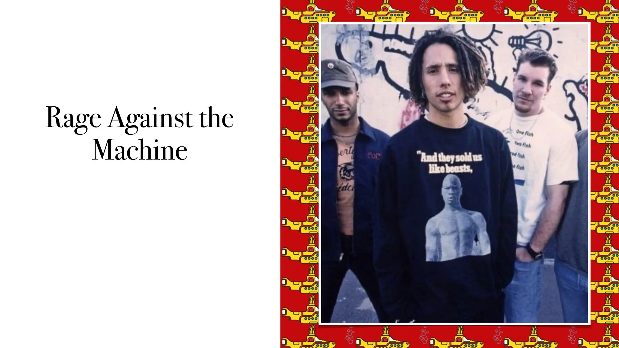 Rage Against the
Machine
 