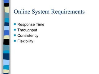 Online System Requirements Response Time Throughput Consistency Flexibility 