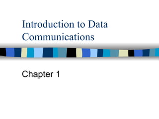 Introduction to Data Communications Chapter 1 