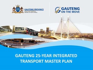 GAUTENG 25-YEAR INTEGRATED 
TRANSPORT MASTER PLAN 
 