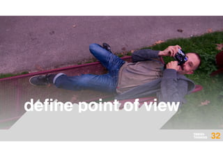 DESIGN
THINKING
DESIGN
THINKING 32
deﬁne point of view
 