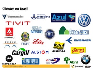Clientes no Brasil




 Altiris™ IT Management Suite 7.1   40
 