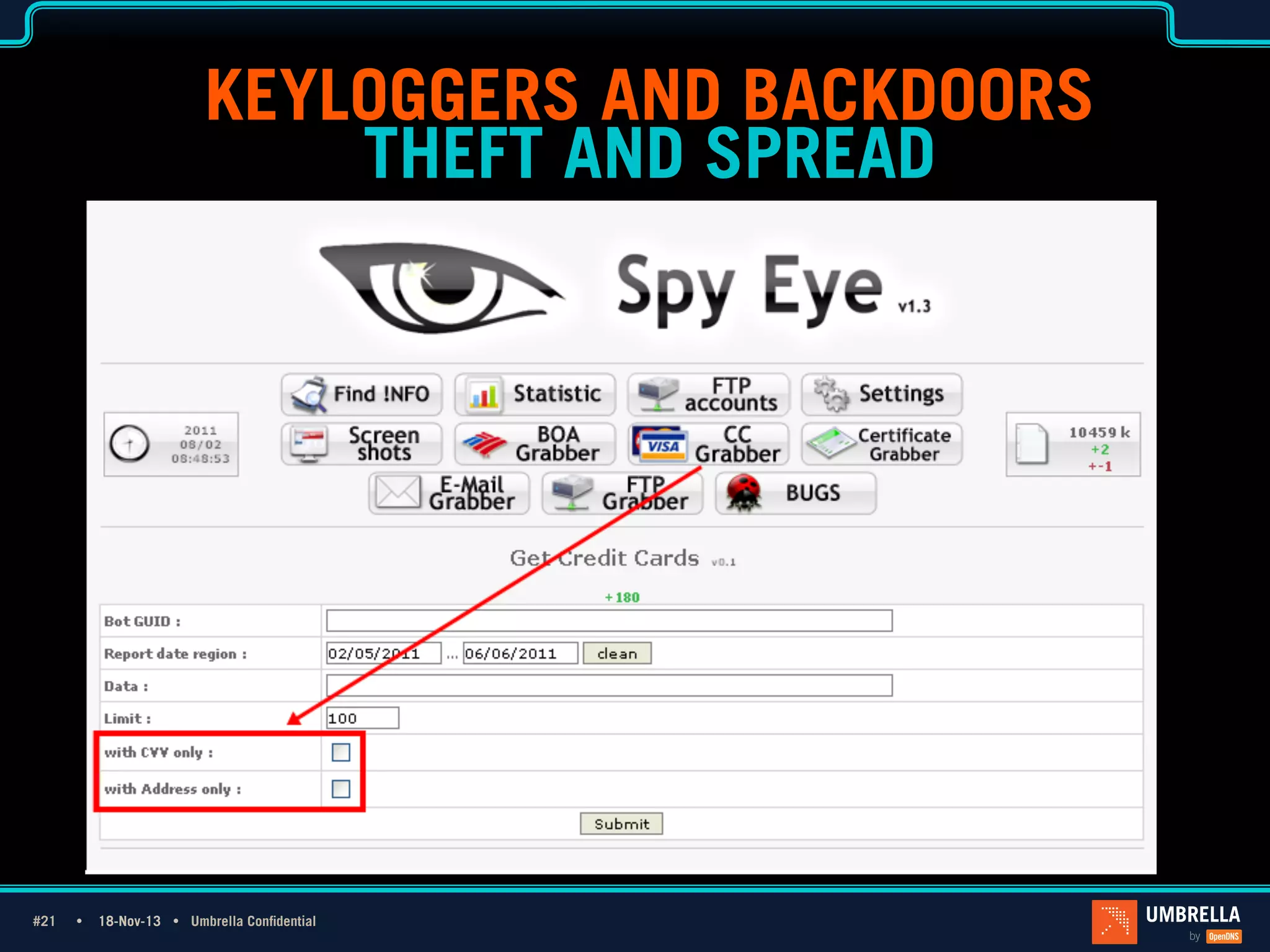 KEYLOGGERS AND BACKDOORS
THEFT AND SPREAD

1_Light Title
Only

#21 Ÿ
#21

18-Nov-13 Ÿ Umbrella Confidential

 