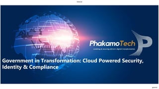 General
general
Government in Transformation: Cloud Powered Security,
Identity & Compliance
 
