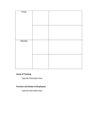 Friday




    Saturday




Areas of Training

      Type the information here.



Function and Duties of Employees

      Type the information here.
 