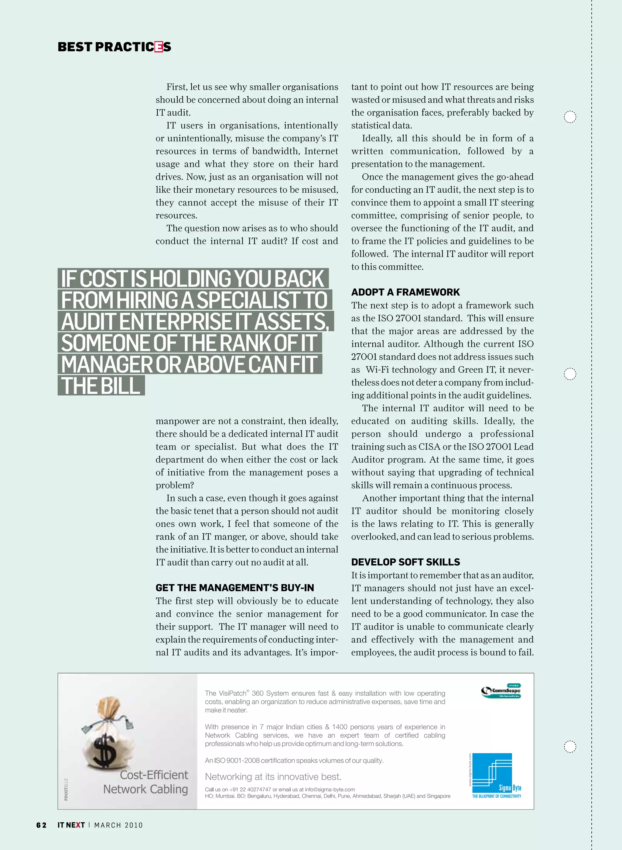 bEsT pracTicEs


                                      First, let us see why smaller organisations        tant to point out how IT resources are being
                                   should be concerned about doing an internal           wasted or misused and what threats and risks
                                   IT audit.                                             the organisation faces, preferably backed by
                                      IT users in organisations, intentionally           statistical data.
                                   or unintentionally, misuse the company’s IT              Ideally, all this should be in form of a
                                   resources in terms of bandwidth, Internet             written communication, followed by a
                                   usage and what they store on their hard               presentation to the management.
                                   drives. Now, just as an organisation will not            Once the management gives the go-ahead
                                   like their monetary resources to be misused,          for conducting an IT audit, the next step is to
                                   they cannot accept the misuse of their IT             convince them to appoint a small IT steering
                                   resources.                                            committee, comprising of senior people, to
                                      The question now arises as to who should           oversee the functioning of the IT audit, and
                                   conduct the internal IT audit? If cost and            to frame the IT policies and guidelines to be
                                                                                         followed. The internal IT auditor will report
                                                                                         to this committee.
     if coSt iS holding you Back                                                         aDOPt a frameWOrK
     from hiring a SpecialiSt to                                                         The next step is to adopt a framework such

     audit enterpriSe it aSSetS,                                                         as the ISO 27001 standard. This will ensure
                                                                                         that the major areas are addressed by the
     Someone of the rank of it                                                           internal auditor. Although the current ISO

     manager or aBove can fit
                                                                                         27001 standard does not address issues such
                                                                                         as Wi-Fi technology and Green IT, it never-

     the Bill                                                                            theless does not deter a company from includ-
                                                                                         ing additional points in the audit guidelines.
                                                                                            The internal IT auditor will need to be
                                   manpower are not a constraint, then ideally,          educated on auditing skills. Ideally, the
                                   there should be a dedicated internal IT audit         person should undergo a professional
                                   team or specialist. But what does the IT              training such as CISA or the ISO 27001 Lead
                                   department do when either the cost or lack            Auditor program. At the same time, it goes
                                   of initiative from the management poses a             without saying that upgrading of technical
                                   problem?                                              skills will remain a continuous process.
                                      In such a case, even though it goes against           Another important thing that the internal
                                   the basic tenet that a person should not audit        IT auditor should be monitoring closely
                                   ones own work, I feel that someone of the             is the laws relating to IT. This is generally
                                   rank of an IT manger, or above, should take           overlooked, and can lead to serious problems.
                                   the initiative. It is better to conduct an internal
                                   IT audit than carry out no audit at all.              DevelOP SOft SKillS
                                                                                         It is important to remember that as an auditor,
                                   Get the manaGement’S buY-in                           IT managers should not just have an excel-
                                   The first step will obviously be to educate           lent understanding of technology, they also
                                   and convince the senior management for                need to be a good communicator. In case the
                                   their support. The IT manager will need to            IT auditor is unable to communicate clearly
                                   explain the requirements of conducting inter-         and effectively with the management and
                                   nal IT audits and its advantages. It’s impor-         employees, the audit process is bound to fail.




62   it next | m a r c h 2 0 1 0
 