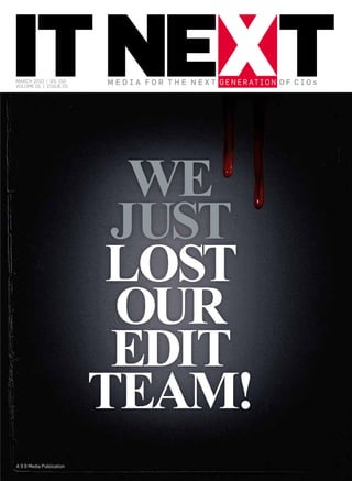 MARCH 2010 / Rs. 150
VoluMe 01 / Issue 03




                            WE
                           JUST
                           LOST
                           OUR
                           EDIT
                          TEAM!
A 9.9 Media Publication
 