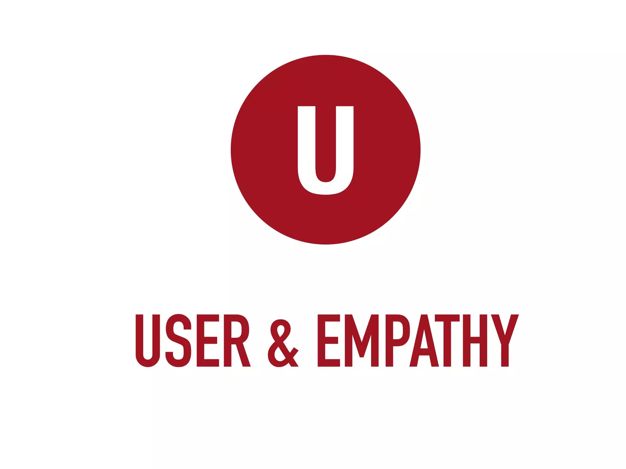 U
USER & EMPATHY
 