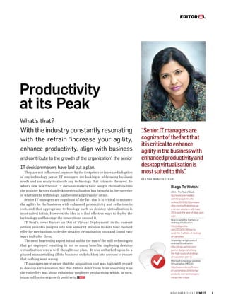 Editorial

Productivity
at its Peak
What’s that?

With the industry constantly resonating
with the refrain ‘increase your agility,
enhance productivity, align with business
and contribute to the growth of the organization’, the senior
IT decision makers have laid out a plan.
They are not influenced anymore by the footprints or increased adoption
of any technology per se. IT managers are looking at addressing business
needs and are ready to absorb any technology that caters to the need. So
what’s new now? Senior IT decision makers have bought themselves into
the positive factors that desktop virtualisation has brought in, irrespective
of whether the technology has become all pervasive or not.
Senior IT managers are cognizant of the fact that it is critical to enhance
the agility in the business with enhanced productivity and reduction in
cost, and that appropriate technology such as desktop virtualisation is
most suited to this. However, the idea is to find effective ways to deploy the
technology and leverage the innovations around it.
IT Next’s cover feature on ‘Art of Virtual Deployment’ in the current
edition provides insights into how senior IT decision makers have evolved
effective mechanisms to deploy desktop virtualisation tools and found easy
ways to deploy them.
The most heartening aspect is that unlike the run of the mill technologies
that get deployed resulting in not so many benefits, deploying desktop
virtualisation was a well thought out plan. It was embarked upon in a
phased manner taking all the business stakeholders into account to ensure
that nothing went wrong.
IT managers were aware that the acquisition cost was high with regard
to desktop virtualisation, but that did not deter them from absorbing it as
the end effect was about enhancing employee productivity which, in turn,
impacted business growth positively.

“Senior IT managers are
cognizant of the fact that
it is critical to enhance
agility in the business with
enhanced productivity and
desktop virtualisation is
most suited to this”
Geetha Nandikotkur

Blogs To Watch!
2014 - The Year of DaaS
ttp://www.brianmadden.
com/blogs/gabeknuth/
archive/2013/10/30/vmwarecitrix-microsoft-desktops-asa-service-solutions-will-make2014-quot-the-year-of-daas-quot.
aspx
How to avoid the 7 pitfalls of
desktop virtualisation
http://blogs.citrix.
com/2013/04/18/how-toavoid-the-7-pitfalls-of-desktopvirtualization/
Attacking the high costs of
desktop Virtualisation
http://blogs.gartner.com/
gunnar-berger/attackingthe-high-costs-of-desktopvirtualization-part-1/
Microsoft Enterprise Desktop
Virtualisation (MED-V)
http://www.microsoft.com/
en-us/windows/enterprise/
products-and-technologies/
mdop/med-v.aspx

n o v e m b e r 2 0 1 3 | itnext

1

 