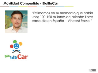 Movilidad Compartida - BlaBlaCar
“Estimamos en su momento que había
unos 100-120 millones de asientos libres
cada día en España – Vincent Rosso.”
 