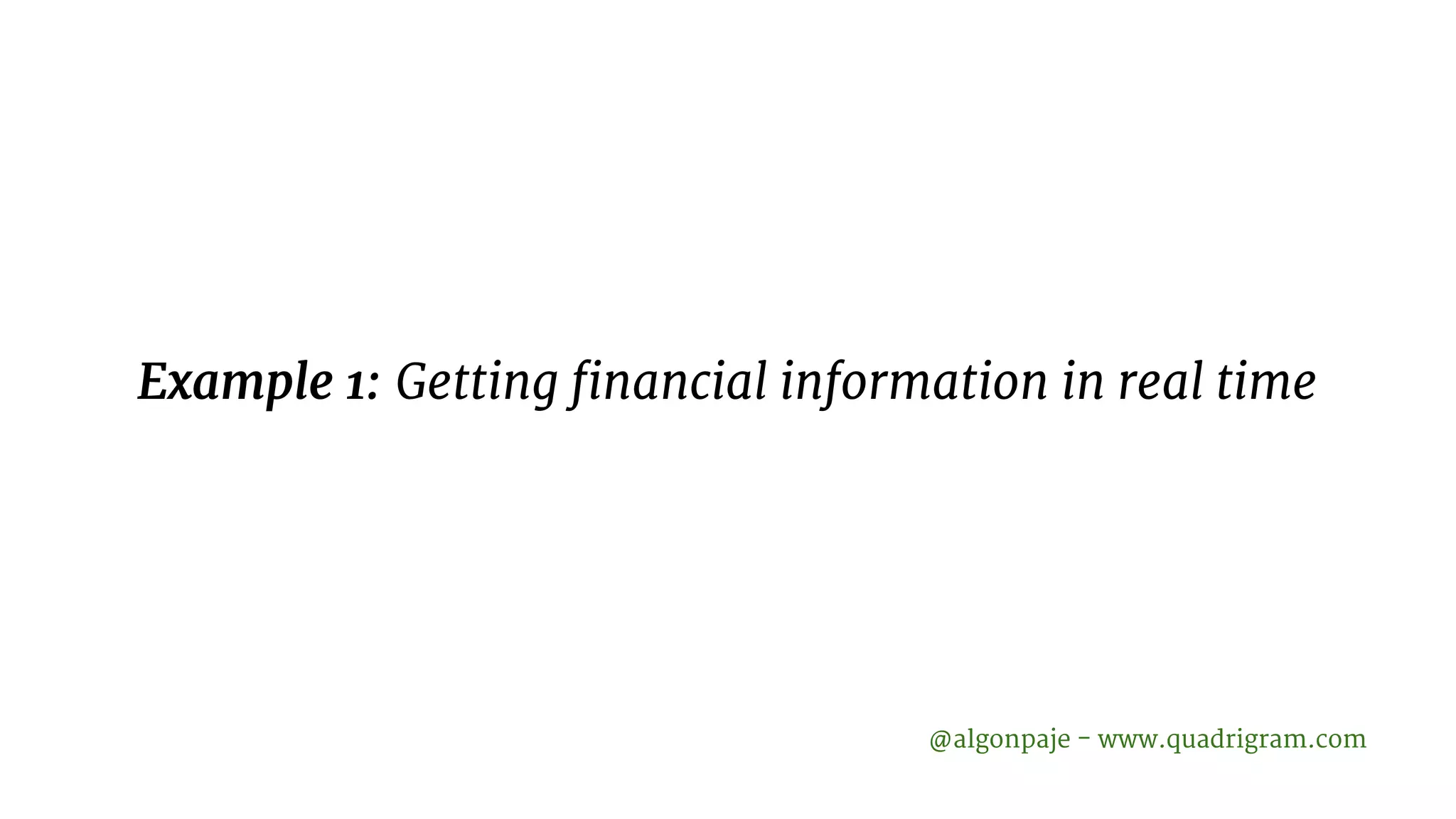 Example 1: Getting financial information in real time @algonpaje - www.quadrigram.com 