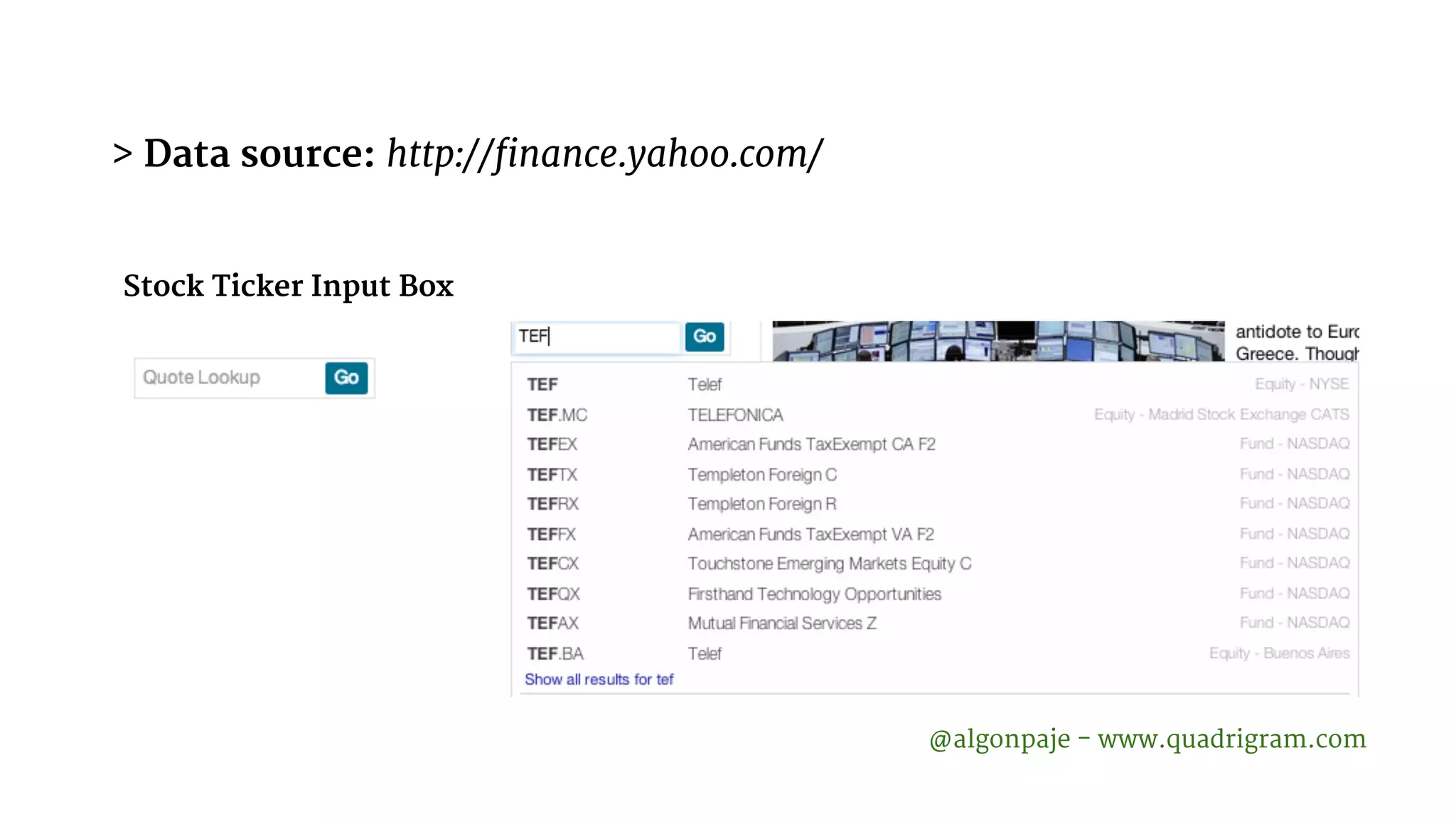 > Data source: http://finance.yahoo.com/ @algonpaje - www.quadrigram.com Stock Ticker Input Box 