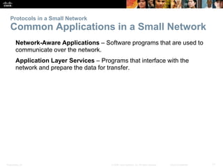 Protocols in a Small Network 
Common Applications in a Small Network 
Network-Aware Applications – Software programs that ...