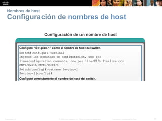 Presentation_ID 30© 2008 Cisco Systems, Inc. Todos los derechos reservados. Información confidencial de Cisco
Nombres de host
Configuración de nombres de host
 