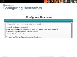 Presentation_ID 29
© 2008 Cisco Systems, Inc. All rights reserved. Cisco Confidential
Hostnames
Configuring Hostnames
 