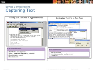 Saving Configurations 
Capturing Text 
Presentation_ID © 2008 Cisco Systems, Inc. All rights reserved. Cisco Confidential ...