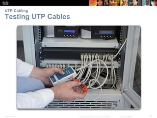 UTP Cabling 
Testing UTP Cables 
Presentation_ID © 2008 Cisco Systems, Inc. All rights reserved. Cisco Confidential 26 
 