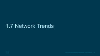 48
© 2016 Cisco and/or its affiliates. All rights reserved. Cisco Confidential
1.7 Network Trends
 