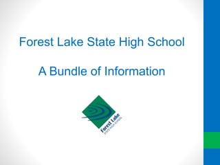 Forest Lake State High School
A Bundle of Information
 
