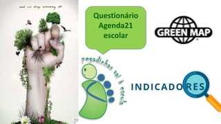 Questionário
Agenda21
escolar
 