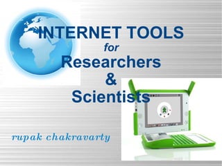 rupak chakravarty INTERNET TOOLS for Researchers & Scientists 