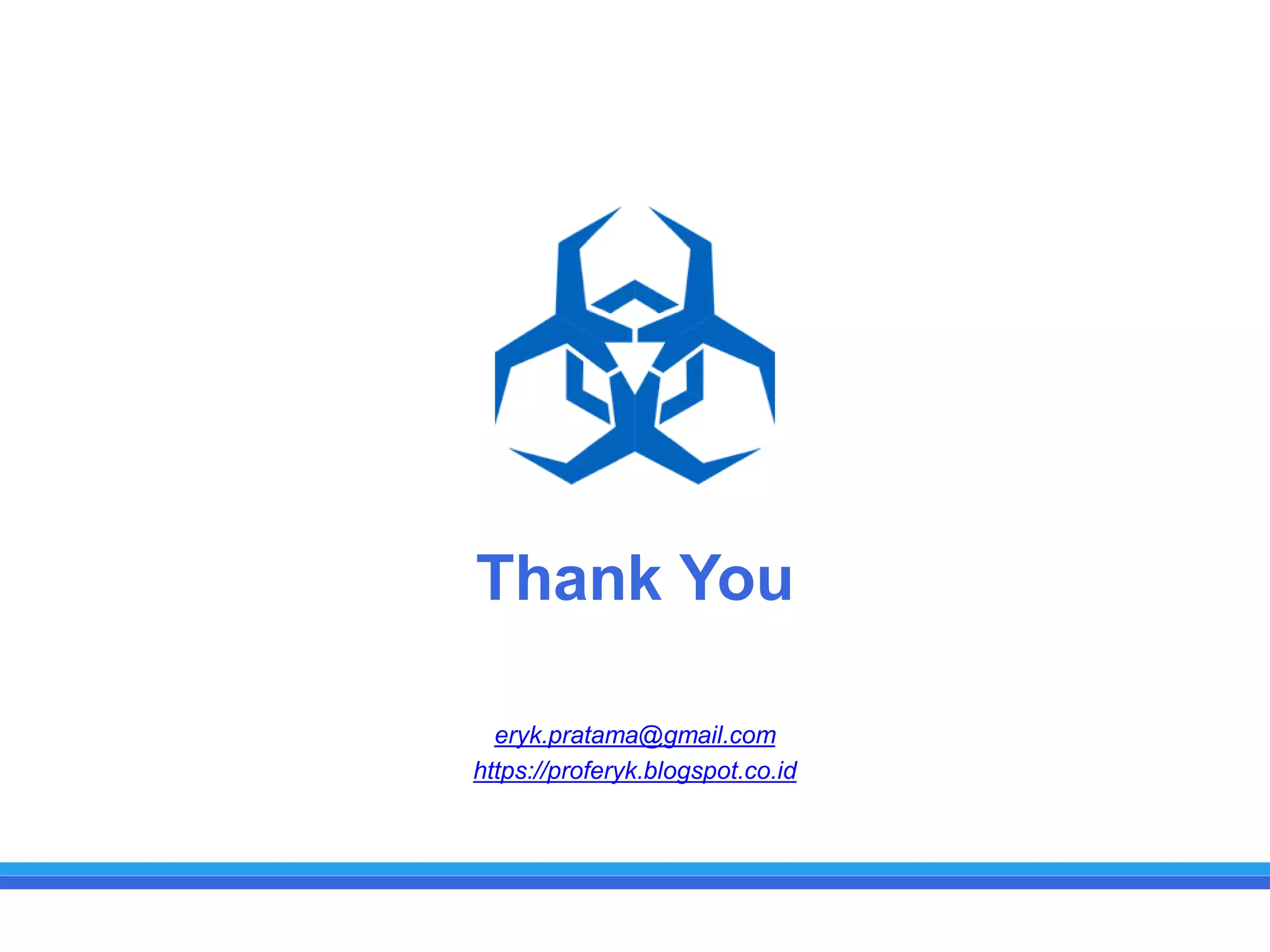 Thank You
eryk.pratama@gmail.com
https://proferyk.blogspot.co.id
 