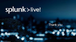 Copyright © 2014 Splunk Inc.
Thank you
 
