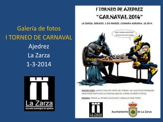 Galería de fotos
I TORNEO DE CARNAVAL
Ajedrez
La Zarza
1-3-2014

 