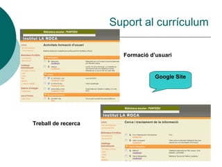 Suport al currículum

                       Formació d’usuari


                                  Google Site




Treball de recerca
 