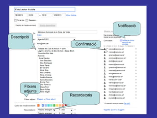 Notificació

Descripció
                    Confirmació




       Fitxers
       adjunts
                 Recordatoris
 