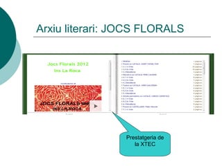 Arxiu literari: JOCS FLORALS




                 Prestatgeria de
                    la XTEC
 