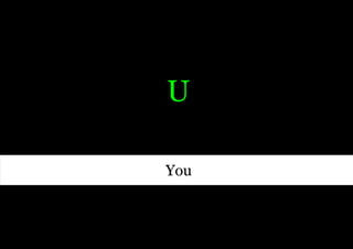U

You
 