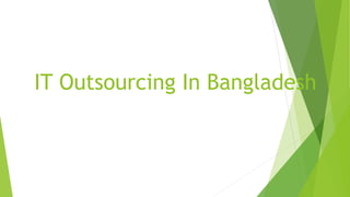 IT Outsourcing In Bangladesh
 