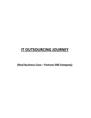 IT OUTSOURCING JOURNEY
(Real Business Case – Fortune 500 Company)
 