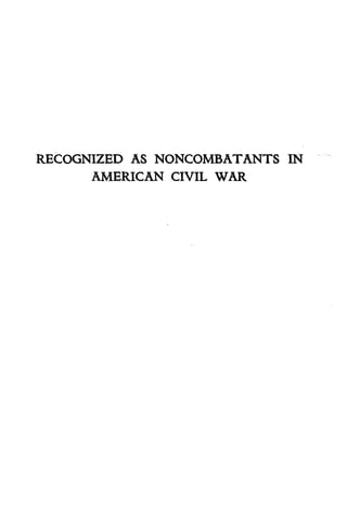 RECOGNIZED AS NONCOMBATANTS IN 
AMERICAN CIVIL WAR 
 