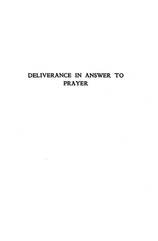 DELIVERANCE IN ANSWER TO 
PRAYER 
 