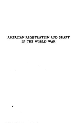 AMERICAN REGISTRATION AND DRAFT 
IN THE WORLD WAR 
 