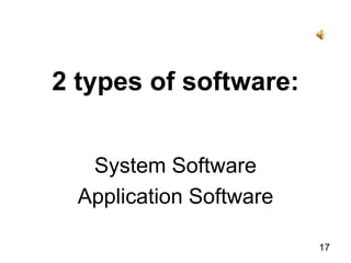 2 types of software:System SoftwareApplication Software17
