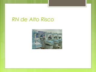 RN de Alto Risco
 