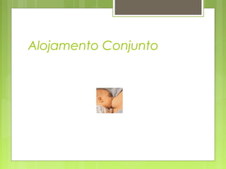 Alojamento Conjunto
 