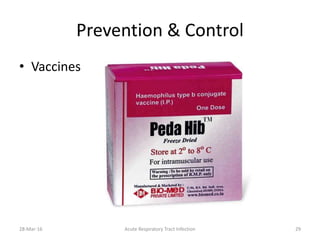 Prevention & Control
• Vaccines
28-Mar-16 Acute Respiratory Tract Infection 29
 