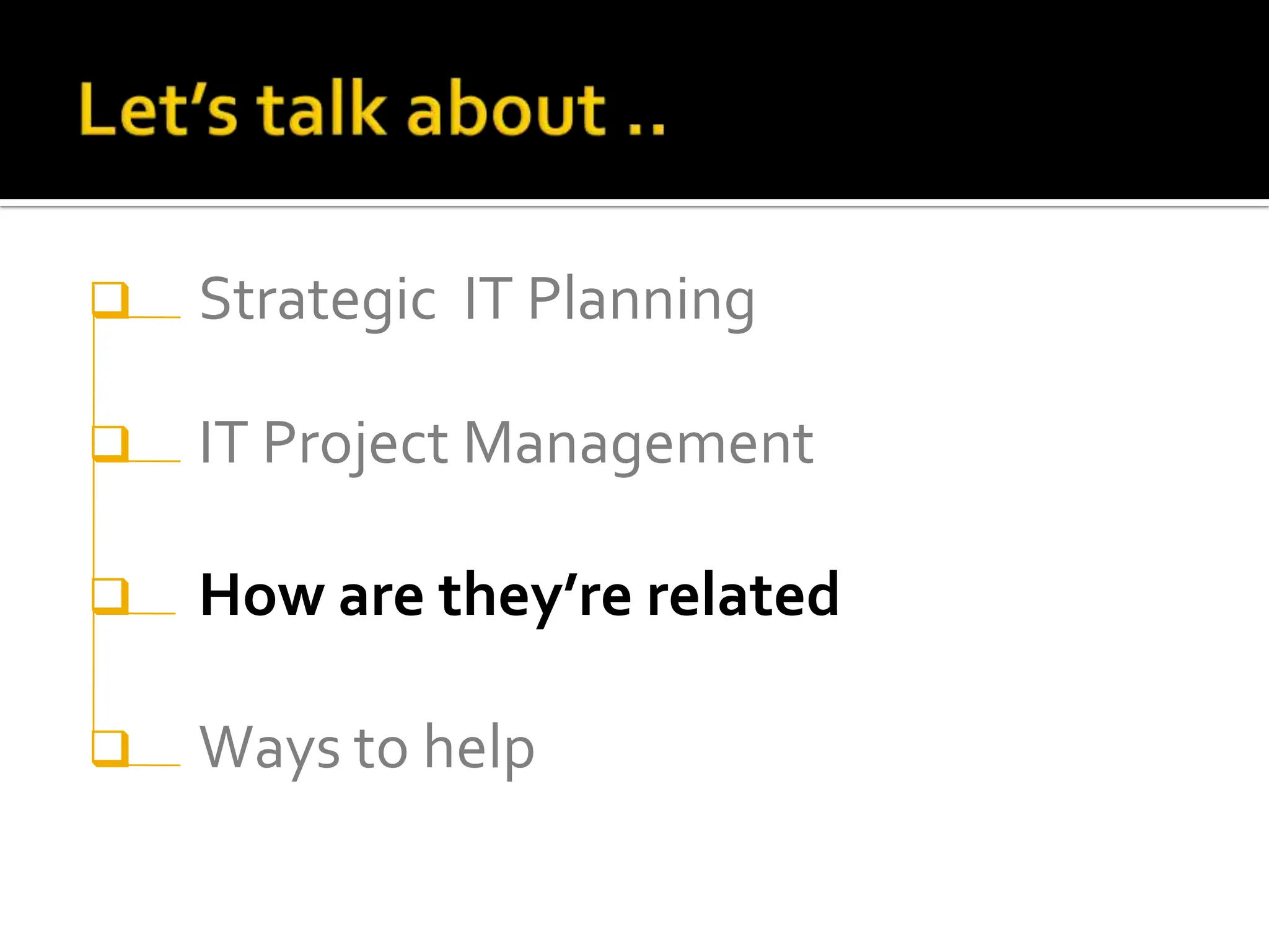 Strategic  IT Planning IT Project Management How they are related Ways to help 