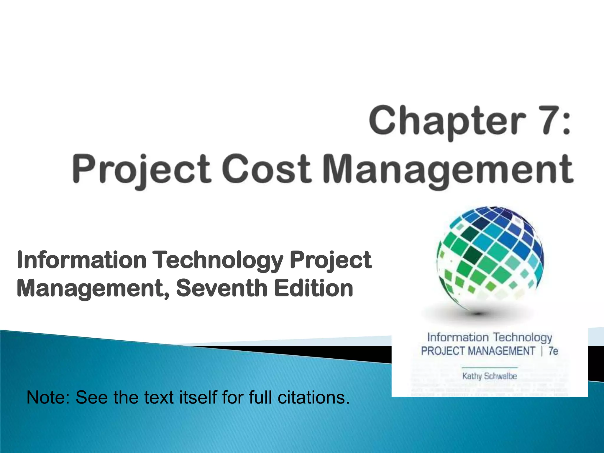 Information Technology Project
Management, Seventh Edition
Note: See the text itself for full citations.
 