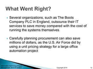 Copyright 2014
 Several organizations, such as The Boots
Company PLC in England, outsource their IT
services to save mone...