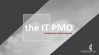the IT PMOa handbook for federal programs
 
