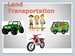 Land
Transportation
 