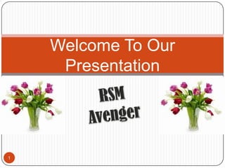 Welcome To Our
Presentation

1

 