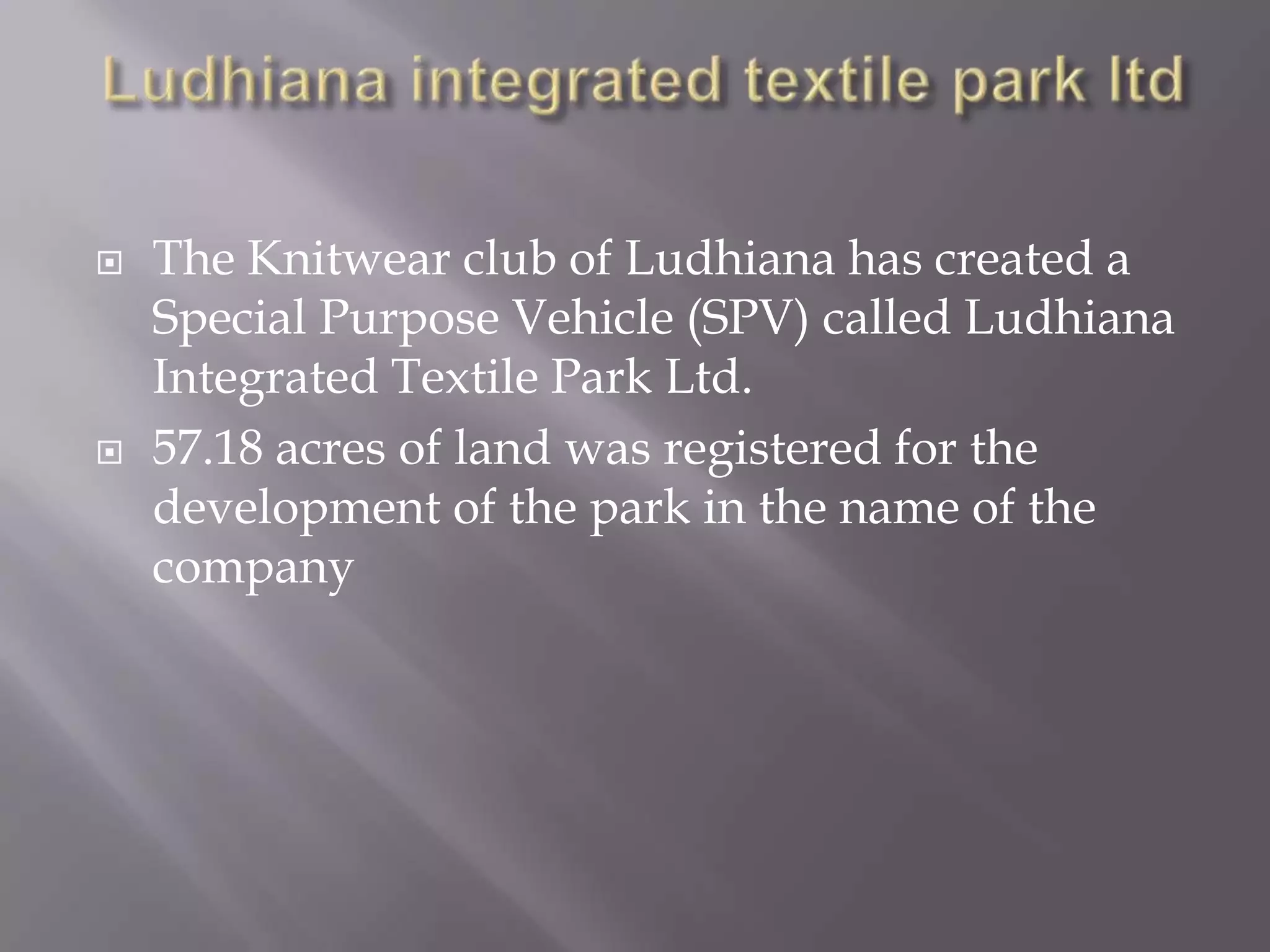 Objective To measure the awareness level of industrialist regarding the park. To analyze the costs and benefit of the park to the industry. To highlight the areas of improvement regarding the establishment of the park.  