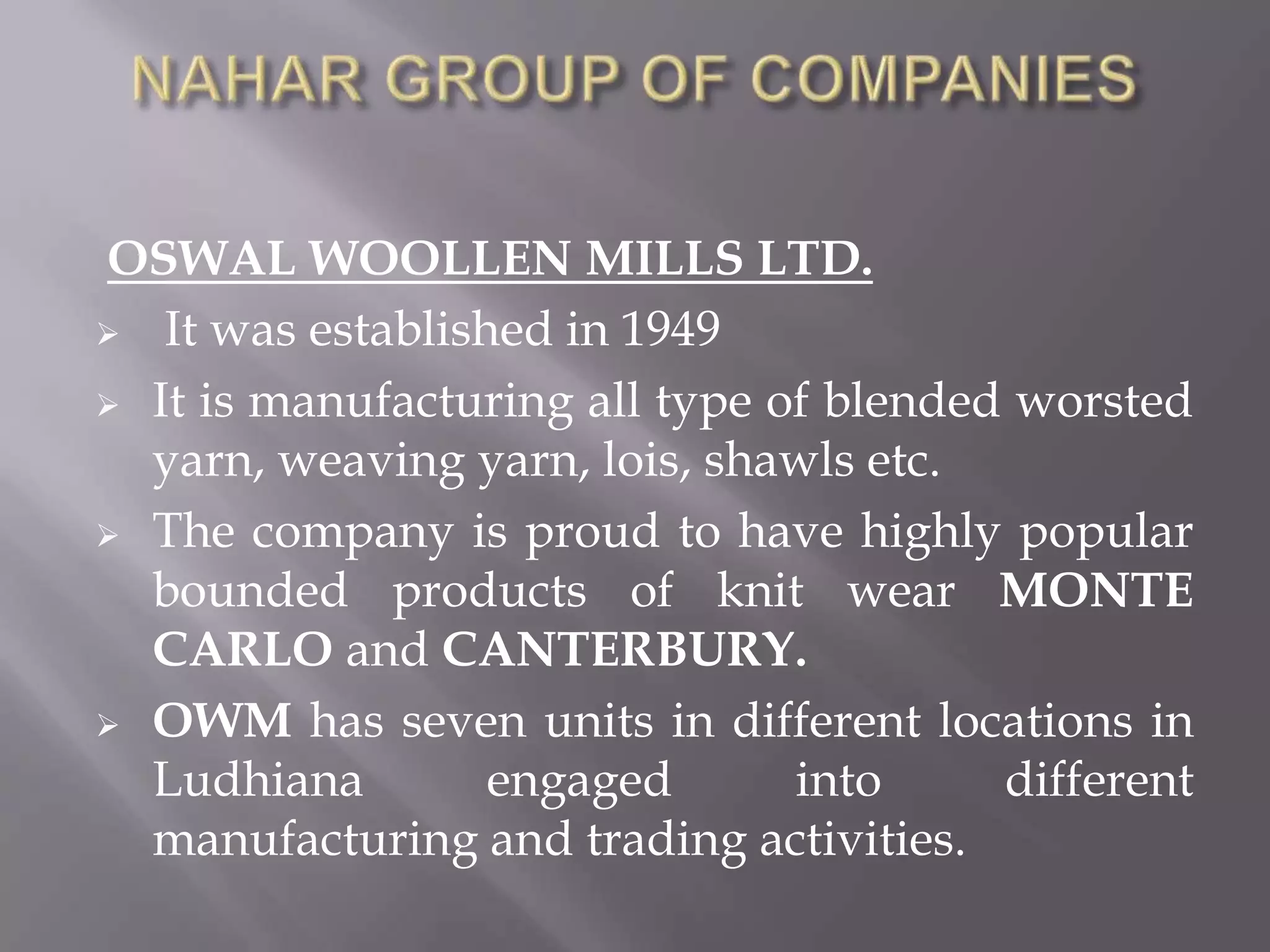 NAHAR GROUP OF COMPANIESOSWAL WOOLLEN MILLS LTD. It was established in 1949